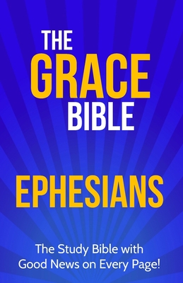 The Grace Bible: Ephesians - Paul Ellis