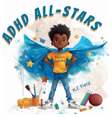ADHD All-Stars - K. C. Field