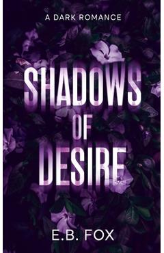 Coperta cărții 'Shadows of Desire - E. B. Fox'