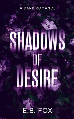 Coperta cărții 'Shadows of Desire - E. B. Fox'