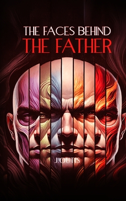 The Faces Behind the Father - J. Outis