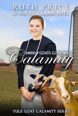 An Amish Goats Gone Wild Calamity 3 - Sarah Carmichael