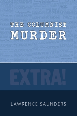The Columnist Murder - Lawrence Saunders