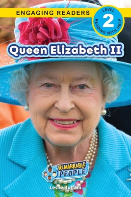 Coperta cărții 'Queen Elizabeth II: Remarkable People (Engaging Readers, Level 2) - Leslie Buffam'