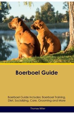 Coperta cărții 'Boerboel Guide Boerboel Guide Includes: Boerboel Training, Diet, Socializing, Care, Grooming, and More - Thomas Miller'