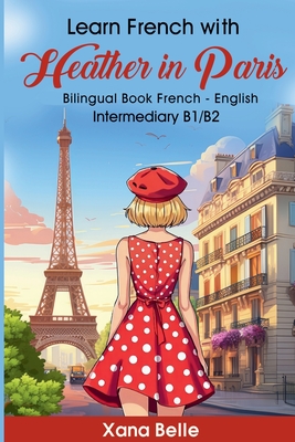 Learn French with Heather in Paris: Bilingual French - English - Xana Belle