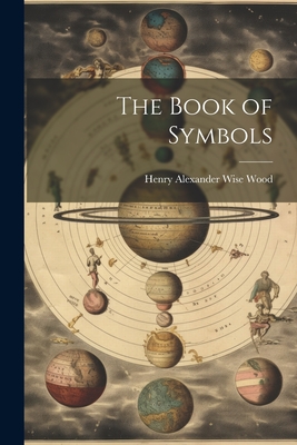 The Book of Symbols - Henry Alexander Wise Wood