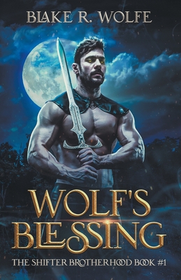 Wolf's Blessing - Blake R. Wolfe