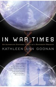 Coperta cărții 'In War Times: An Alternate Universe Novel of a Different Present - Kathleen Ann Goonan'
