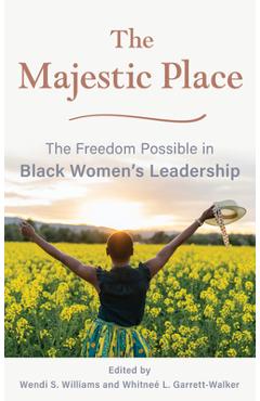 Coperta cărții 'The Majestic Place: The Freedom Possible in Black Women's Leadership - Wendi S. Williams'