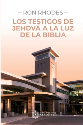Los Testigos de Jehová a la luz de la Biblia - Ron Rhodes