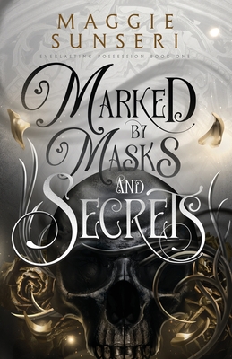 Marked by Masks and Secrets - Maggie Sunseri
