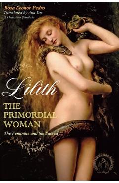 Coperta cărții 'Lilith, The Primordial Woman: The Feminine and the Sacred - Ana Vaz'