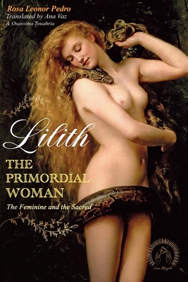 Coperta cărții 'Lilith, The Primordial Woman: The Feminine and the Sacred - Ana Vaz'
