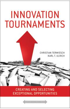 Coperta cărții 'Innovation Tournaments: Creating and Selecting Exceptional Opportunities - Christian Terwiesch'