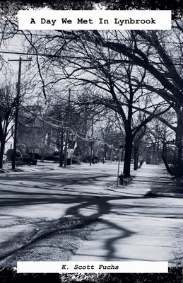 A Day We Met In Lynbrook - K. Scott Fuchs