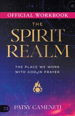 The Official Workbook for The Spirit Realm: The Place We Work with God in Prayer - Patsy Cameneti