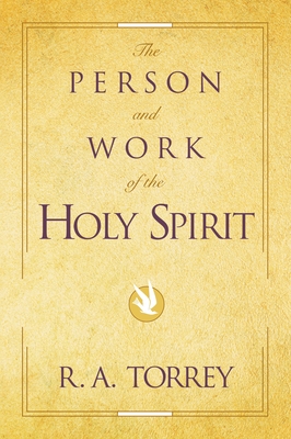 The Person and Work of the Holy Spirit - R. A. Torrey