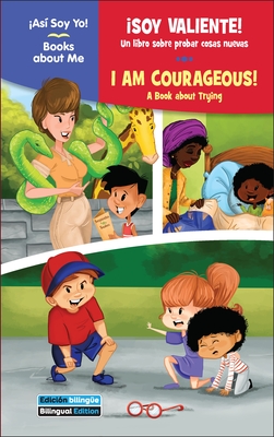 Soy Valiente! / I Am Courageous!: Un Libro Sobre Probar Cosas Nuevas / A Book about Trying - Kim Mitzo Thompson