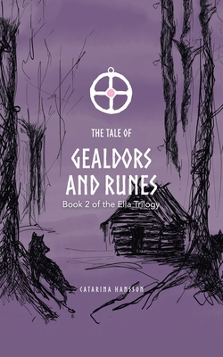 The Tale of Gealdors and Runes: Book 2 of the Ella Trilogy - Catarina Hansson