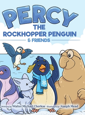 Percy the Rockhopper Penguin and Friends - Walter Michael Cherkas