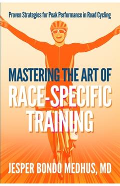 Coperta cărții 'Mastering the Art of Race-Specific Training - Jesper Bondo Medhus'