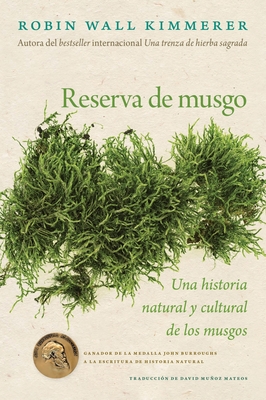 Gathering Moss / Reserva de Musgo (Spanish Edition): Una Historia Natural Y Cultural de Los Musgos - Robin Wall Kimmerer