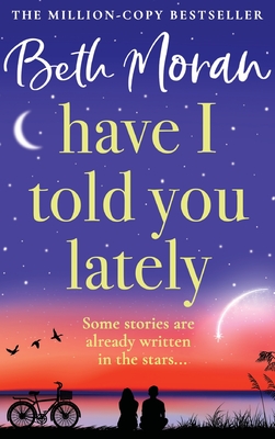 Have I Told You Lately - Beth Moran