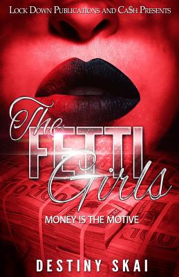 Coperta cărții 'The Fetti Girls: Money is the Motive - Destiny Skai'