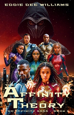 The Affinity Theory: The Affinity Saga - Book 1 - Eddie Dee Williams