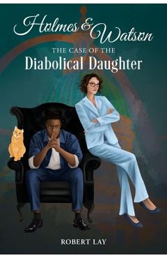 Coperta cărții 'Homes & Watson, The Case Of The Diabolical Daughter - Robert S. Lay'