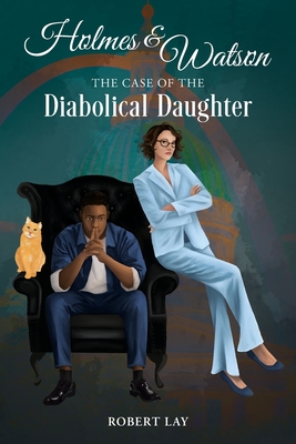 Coperta cărții 'Homes & Watson, The Case Of The Diabolical Daughter - Robert S. Lay'
