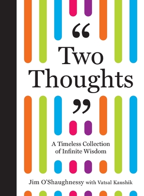 Two Thoughts: A Timeless Collection of Infinite Wisdom - Jim O'shaughnessy