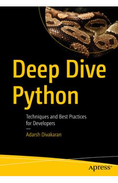 Coperta cărții 'Deep Dive Python: Techniques and Best Practices for Developers - Adarsh Divakaran'