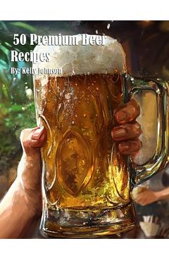 Coperta cărții '50 Premium Beer Recipes - Kelly Johnson'