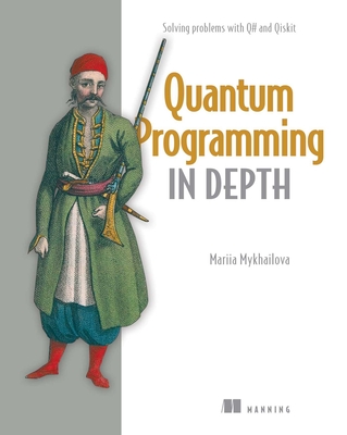 Quantum Programming in Depth: Solving Problems with Q# and Qiskit - Mariia Mykhailova