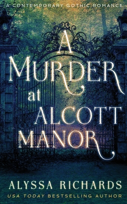 Coperta cărții 'A Murder at Alcott Manor: A Contemporary Gothic Novel - Alyssa Richards'