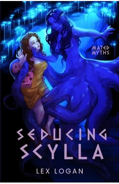 Coperta cărții 'Seducing Scylla: A Sapphic Greek Mythology Inspired Monster Romance - Lex Logan'