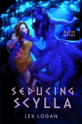 Seducing Scylla: A Sapphic Greek Mythology Inspired Monster Romance - Lex Logan