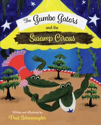 The Gumbo Gators and the Swamp Circus - Paul Schexnayder