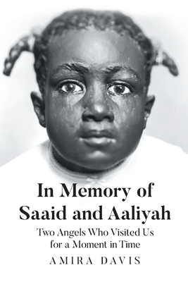 Coperta cărții 'In Memory of Saaid and Aaliyah: Two Angels Who Visited Us for a Moment in Time - Amira Davis'