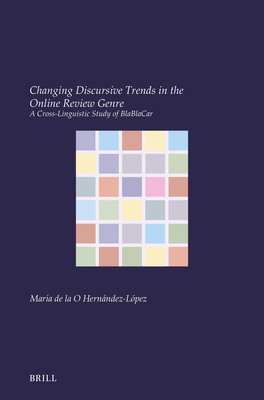Changing Discursive Trends in the Online Review Genre: A Cross-Linguistic Study of Blablacar - Mara De La O. Hernndez-lpez