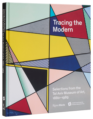 Tracing the Modern: Selections from the Tel Aviv Museum of Art, 1880-1989 - Hillary Reder