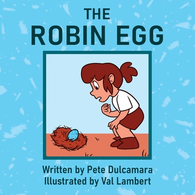 The Robin Egg - Pete Dulcamara
