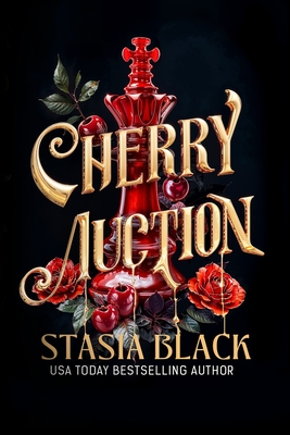 Cherry Auction: An Enemies-to-Lovers Angsty Dark Romance - Stasia Black