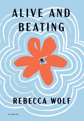 Alive and Beating - Rebecca Wolf