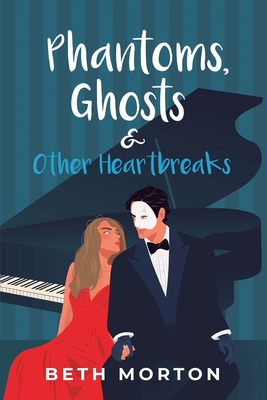 Phantoms, Ghosts & Other Heartbreaks - Beth Morton