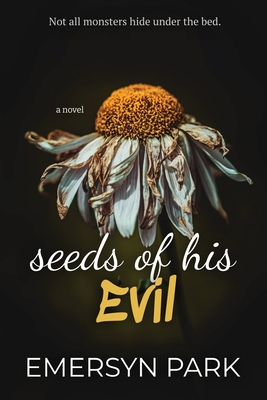 Seeds of His Evil - Emersyn Park