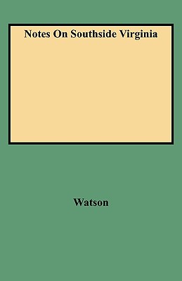 Notes on Southside Virginia - Walter A. Watson