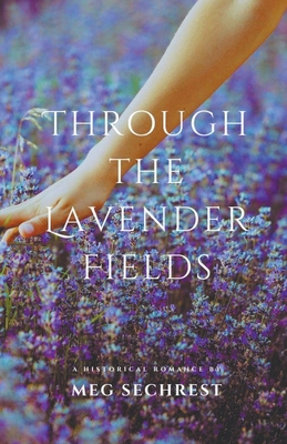 Through the Lavender Fields - Meg Sechrest